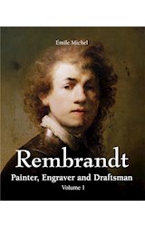  Rembrandt - Painter, Engraver and Draftsman - Volume 1