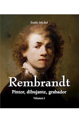  Rembrandt - Pintor, dibujante, grabador - Volumen I