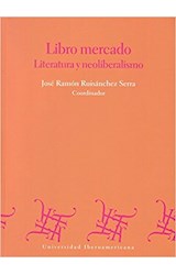  LIBRO MERCADO LITERATURA Y NEOLIBERALISMO