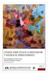  Estudios sobre ética de la investigación y violencia de género en México