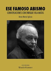 Libro Ese Famoso Abismo . Conversaciones Con Enrique Vila Matas