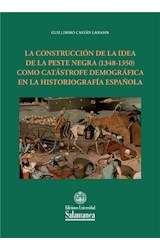  La construcciÛn de la idea de la peste negra (1348-1350) como cat·strofe demogr·fica en la historiografÌa espaÒola