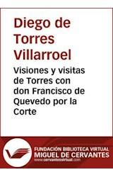  Visiones y visitas de Torres con don Francisco de Quevedo por la Corte