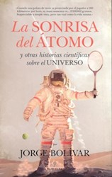 Libro La Sonrisa Del Atomo Y Otras Historias Cientificas Sobre El Universo