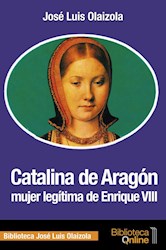 Libro Catalina De Aragon Mujer Legitima De Enrique Viii