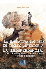  La narrativa namibia en inglés anterior a la independencia: John ya-Otto, Ndeutala Hishongwa y Joseph Diescho