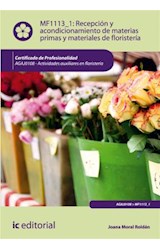  Recepción y acondicionamiento de materias primas y materiales de floristería. AGAJ0108 - Actividades auxiliares en floristería