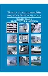  Temas de composición arquitectónica. 1. Modernidad y arquitectura moderna