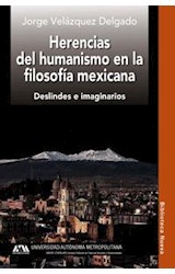  HERENCIAS DEL HUMANISMO EN LA FILOSOFIA MEXI