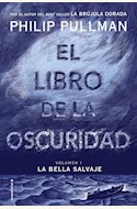 Papel EL LIBRO DE LA OSCURIDAD. VOLUMEN 1: LA BELLA SALVAJE