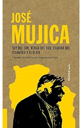 Papel José Mujica - SOY DEL SUR, VENGO DEL SUR. ESQUINA DEL ATLÁNTICO Y EL PLATA