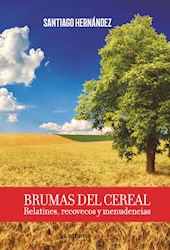 Libro Brumas Del Cereal. Relatines, Recovecos Y Menudenc