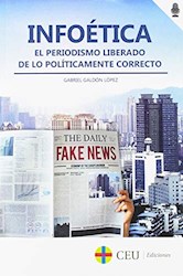 Libro Sobre Infoetica: El Periodismo Liberado De Lo Pol