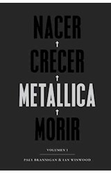  Nacer, Crecer, Metallica, Morir