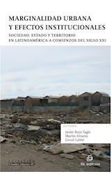  Marginalidad urbana y efectos institucionales. Sociedad, Estado y territorio en Latinoamérica a comienzos del siglo XXI