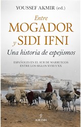  Entre Mogador y Sidi Ifni. Una historia de espejismos