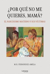 Libro El Por Que No Me Quieres Mama?    Narcisismo Mat