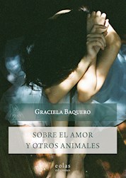 Libro Sobre El Amor Y Otros Animales