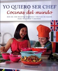Libro Yo Quiero Ser Chef .Cocinas Del Mundo