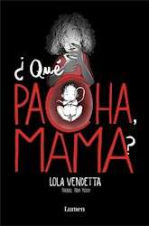 Papel Lola Vendetta: ¿Que Pacha, Mama?