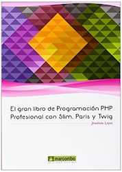 Libro El Gran Libro De Programacion Php Profesional Con Slim, Paris Y Twig