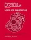 Libro Biologia Molecular De La Celula  Libro De Problemas