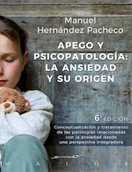 Libro Apego Y Psicopatologia: La Ansiedad Y Su Origen.