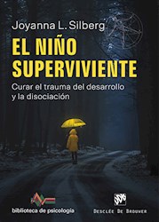 Libro El Niño Superviviente. Curar El Trauma Del Desarr