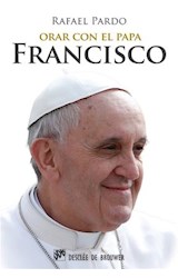  Orar con el papa Francisco