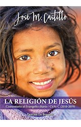  La religión de Jesús. Comentario al Evangelio diario · Ciclo C (2018-2019)
