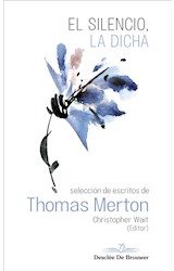  El silencio, la dicha. Selección de escritos de Thomas Merton