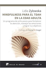  Mindfulness para el TDAH en la edad adulta. Un programa de ocho pasos para fortalecer la atención, manejar las emociones y lograr tus objetivos