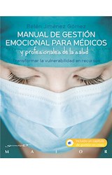  Manual de gestión emocional para médicos y profesionales de la salud. Transformar la vulnerabilidad en recursos