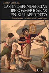 Libro Las Independencias Iberoamericanas En Su Laberinto