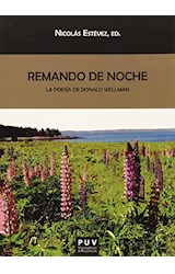 Papel REMANDO DE NOCHE LA POESIA DE DONALD WELLMAN