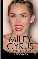  Miley Cyrus: la biografía. No puede parar