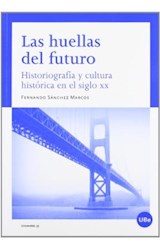  LAS HUELLAS DEL FUTURO  HISTORIOGRAFIA Y CUL
