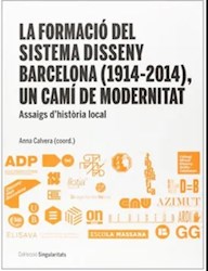 Libro La Formacio Del Sistema Disseny Barcelona ( 1914-2014 )