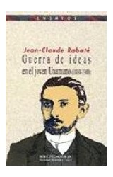  GUERRA DE IDEAS EN EL JOVEN UNAMUNO (1880-19