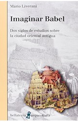 Papel Imaginar Babel Dos Siglos De Estudio Sobre La Ciudad Oriental Antigua