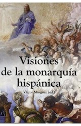  VISIONES DE LA MONARQUIA HISPANICA