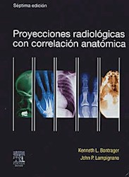 Papel Proyecciones Radiologicas Con Correlacion Anatomica 7º Ed.