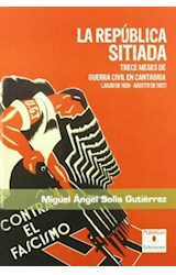  LA REPUBLICA SITIADA: TRECE MESES DE GUERRA