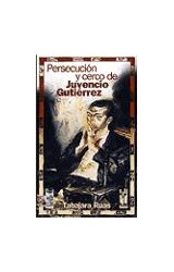  PERSECUCION Y CERO DE JUVENCIO GUTIERREZ