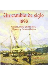  UN CAMBIO DE SIGLO   1898 ESPANA  CUBA  PUER