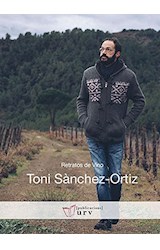  RETRATOS DE VINO: TONI SANCHEZ-ORTIZ