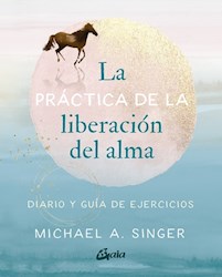 Papel Practica De La Liberacion Del Alma, La - Diario Y Guia De Ejercicios