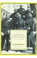 Papel Alfonso XIII, un rey contra el pueblo