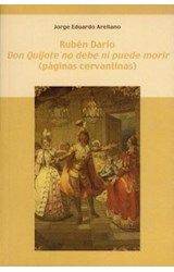 Papel Rubén Darío. "Don Quijote no debe ni puede morir" : (páginas cervantinas)