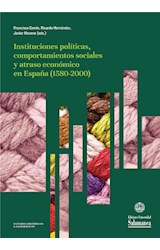  Instituciones polÌticas, comportamientos sociales y atraso econÛmico en EspaÒa (1580-2000)